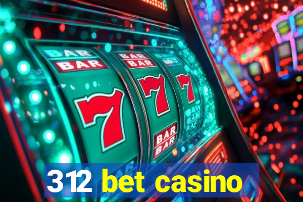 312 bet casino